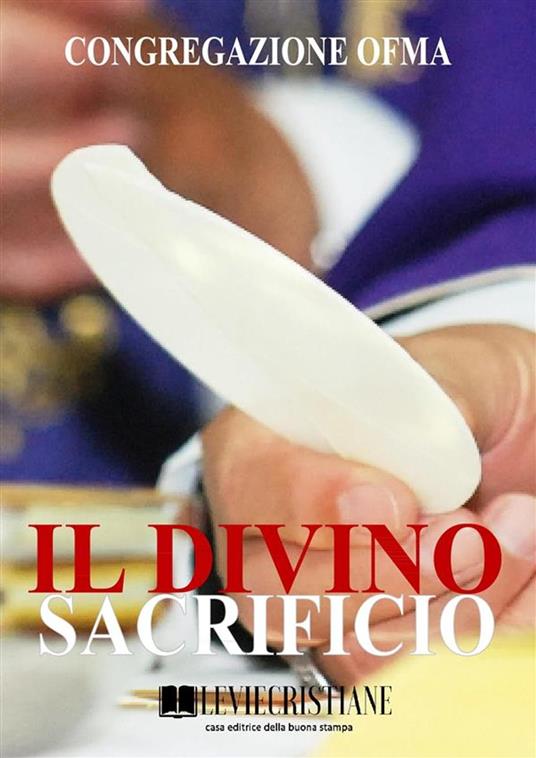 Il Divino sacrificio - Congregazione OFMA (Curatore) - ebook