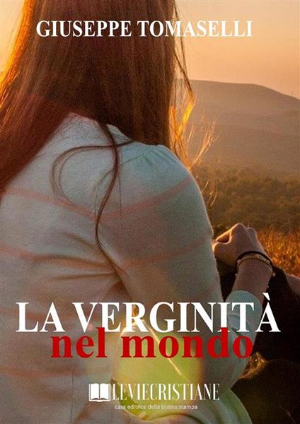 La verginità nel mondo - Giuseppe Tomaselli - ebook