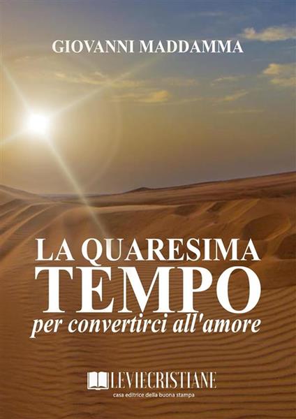 La Quaresima tempo per convertirci all'amore - Giovanni Maddamma - ebook