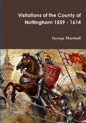 Visitations of the County of Nottingham 1559 - 1614 - George Marshall - cover