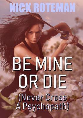 Be Mine Or Die - Nick Roteman - cover