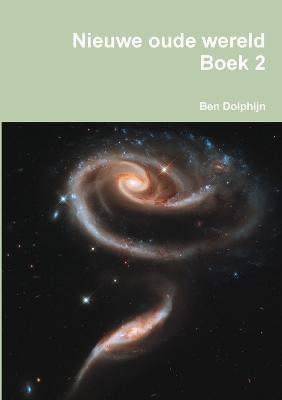 Nieuwe oude wereld Boek 2 - Ben Dolphijn - cover