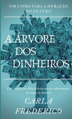 A Arvore DOS Dinheiros - Carla Frederico - cover