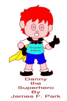 Danny The Superhero - James F Park - cover