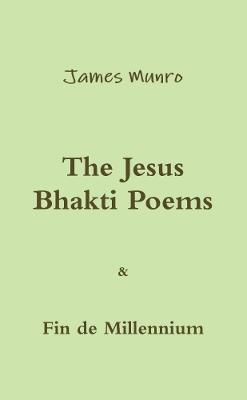 The Jesus Bhakti Poems - James Munro - cover