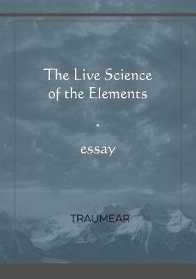 The Live Science of the Elements - Traumear - cover