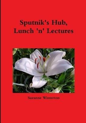 Sputnik's Hub, Lunch 'n' Lectures - Suzanne Winterton - cover