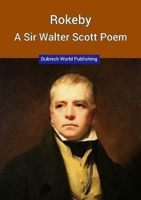 Rokeby, A Sir Walter Scott Poem - Dubreck World Publishing - cover