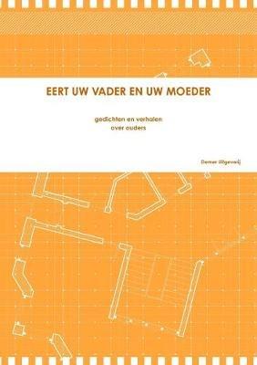 EERT UW VADER EN UW MOEDER - diverse dichters en schrijvers - cover