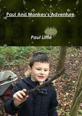 Paul And Monkey's Adventure. - Paul Little - cover