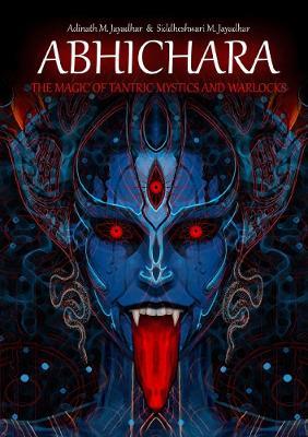 Abhichara - the Magic of Tantric Mystics and Warlocks - Adinath Jayadhar,Siddheshwari Jayadhar - cover