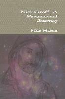 Nick Groff: A Paranormal Journey - Mila Hasan - cover
