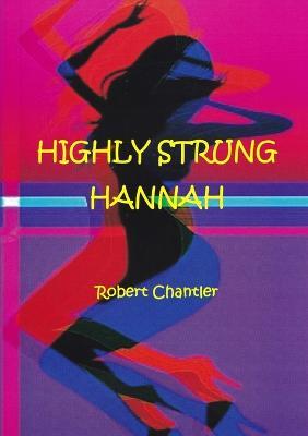 Highly Strung Hannah - The Play - Robert Chantler - cover