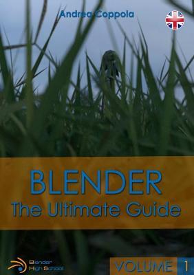 Blender - The Ultimate Guide - Volume 1 - Andrea Coppola - cover