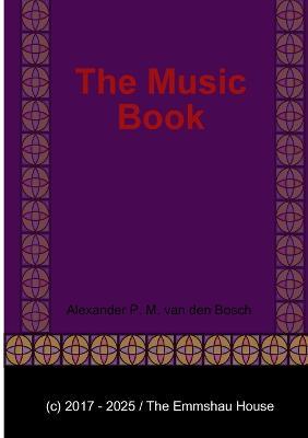 The Music Book - Alexander P M Van Den Bosch - cover