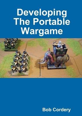 Developing The Portable Wargame - Bob Cordery - cover