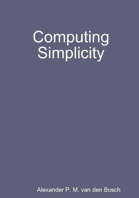 Computing Simplicity - Alexander P M Van Den Bosch - cover