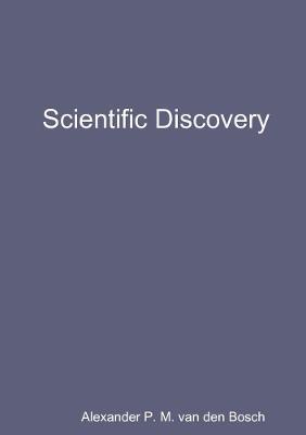 Scientific Discovery - Alexander P M Van Den Bosch - cover