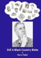 Still a Black Country Bloke - Harry Taylor - cover