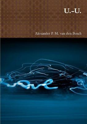 U.-U. - Alexander P M Van Den Bosch - cover