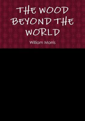 The Wood Beyond the World - William Morris - cover