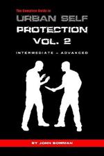 The Complete Guide to Urban Self Protection: Volume 2