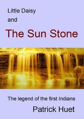 Little Daisy And The Sun Stone - Patrick Huet - cover
