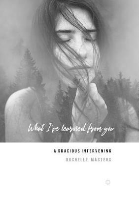 A Gracious Intervening. What I learned from you. - Rochelle Masters - cover