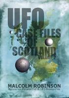 UFO Case Files Of Scotland Volume 2: (The Sightings, 1970s - 1990's) - Malcolm Robinson - cover