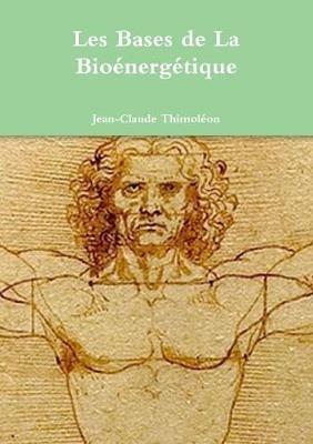 Les Bases de La Bioenergetique - Jean-Claude Thimoleon - cover