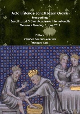 Acta Historiae Sancti Lazari Ordinis - Proceedings: Sancti Lazari Ordinis Academia Internationalis - Volume 2 - Charles Savona-Ventura,Michael Ross - cover