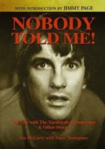 Nobody Told Me: My Life with the Yardbirds, Renaissance and Other Stories