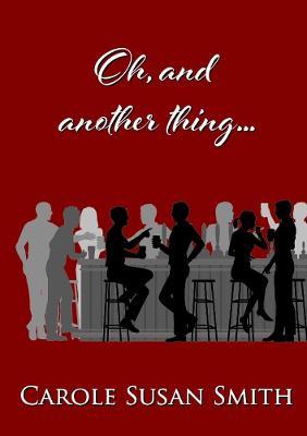 Oh, and another thing... - Carole Susan Smith - cover