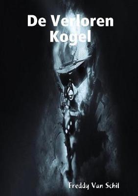 De Verloren Kogel - Freddy Van Schil - cover