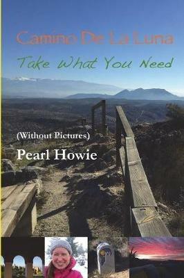 Camino De La Luna - Take What You Need (Without Pictures) - Pearl Howie - cover
