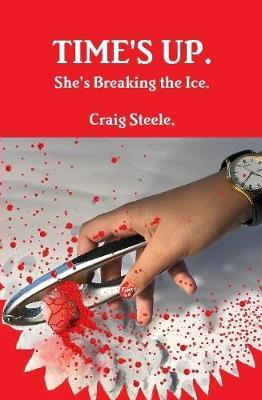 Time's Up. She's Breaking the Ice. - Craig Steele - cover