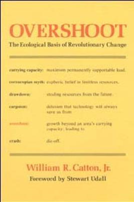Overshoot: The Ecological Basis of Revolutionary Change - William R. Catton - cover