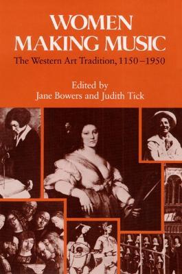 Women Making Music: The Western Art Tradition, 1150-1950 - cover
