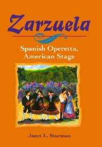 Zarzuela: Spanish Operetta, American Stage - Janet L. Sturman - cover