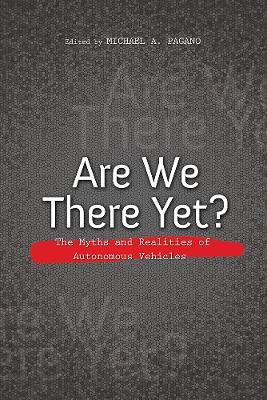 Are We There Yet?: The Myths and Realities of Autonomous Vehicles - cover