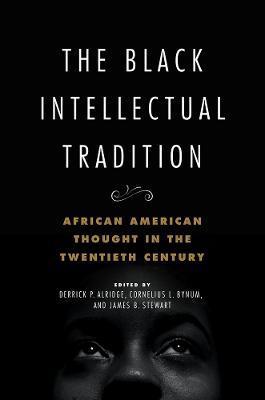 The Black Intellectual Tradition: African American Thought in the Twentieth Century - cover