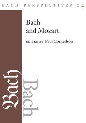 Bach Perspectives, Volume 14: Bach and Mozart: Connections, Patterns, and Pathways - cover