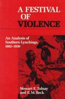 A Festival of Violence: An Analysis of Southern Lynchings, 1882-1930