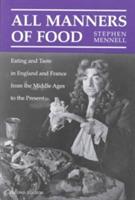 All Manners of Food: Eating and Taste in England and France from the Middle Ages to the Present