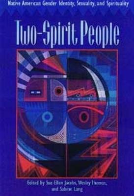 Two-Spirit People: Native American Gender Identity, Sexuality, and Spirituality - cover