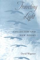 Traveling Light: COLLECTED AND NEW POEMS