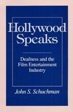 Hollywood Speaks: Deafness and the Film Entertainment Industry