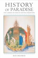 History of Paradise: THE GARDEN OF EDEN IN MYTH AND TRADITION - Jean Delumeau,Matthew O'Connell - cover