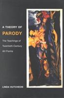 A Theory of Parody: The Teachings of Twentieth-Century Art Forms