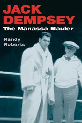 Jack Dempsey: THE MANASSA MAULER - Randy Roberts - cover